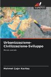 Urbanizzazione-Civilizzazione-Sviluppo