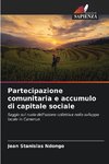 Partecipazione comunitaria e accumulo di capitale sociale