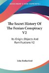 The Secret History Of The Fenian Conspiracy V2