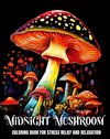 Midnight Mushroom Coloring Book for Stress Relief and Relaxation