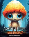 Adorable Creepy Mushrooms Coloring Book