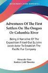 Adventures Of The First Settlers On The Oregon Or Columbia River