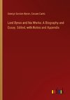 Lord Byron and his Works: A Biography and Essay. Edited, with Notes and Appendix