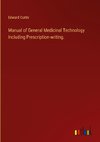 Manual of General Medicinal Technology Including Prescription-writing.