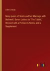 Mary queen of Scots and her Marriage with Bothwell. Seven Letters to 