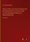 History of Saint Louis City and County, from the Earliest Periods to the Present Day: Including Biographical Sketches of Representative Men