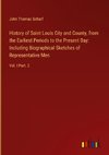 History of Saint Louis City and County, from the Earliest Periods to the Present Day: Including Biographical Sketches of Representative Men