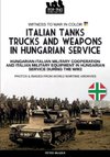 Italian tanks trucks and weapons in Hungarian service