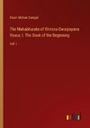 The Mahabharata of Khrisna-Dwaipayana Vyasa; I. The Book of the Beginning