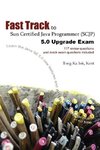 Fast Track to Sun Certified Java Programmer (Scjp) 5.0 Upgrade Exam