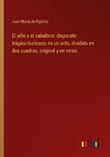 El pillo y el caballero: disparate trágico-burlesco, en un acto, dividido en dos cuadros, original y en verso