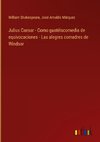 Julius Caesar - Como gustéiscomedia de equivocaciones - Las alegres comadres de Windsor