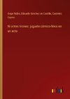 Ni a tres tirones: juguete cómico-lírico en un acto