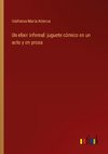 Un elixir infernal: juguete cómico en un acto y en prosa