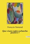 Que visera notre recherche positive ?