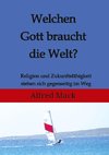 Welchen Gott braucht die Welt? Ohne einen sich verändernden Gott kann es keine Zukunft geben.