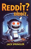 Reddit? Diddit!