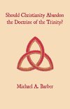 Should Christianity Abandon the Doctrine of the Trinity?