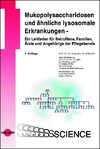 Mukopolysaccharidosen und ähnliche lysosomale Erkrankungen - Ein Leitfaden für Betroffene, Familien, Ärzte und Angehörige der Pflegeberufe