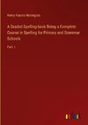 A Graded Spelling-book Being a Complete Course in Spelling for Primary and Grammar Schools