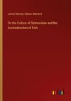 On the Culture of Salmonidae and the Acclimitization of Fish