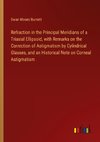Refraction in the Principal Meridians of a Triaxial Ellipsoid, with Remarks on the Correction of Astigmatism by Cylindrical Glasses, and an Historical Note on Corneal Astigmatism