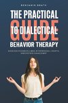 The Practical Guide to Dialectical Behavoir Therapy