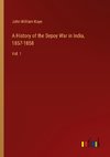 A History of the Sepoy War in India, 1857-1858