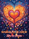 Mandalas de amor | Libro de colorear | Fuente de infinita creatividad, amor y paz | Regalo ideal para San Valentín