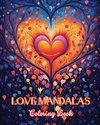 Love Mandalas | Coloring Book | Unique Mandalas Source of Infinite Creativity and Love| Ideal gift for Valentine's Day