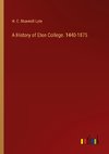 A History of Eton College. 1440-1875