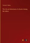 The Life and Adventures of a Quaker Among the Indians