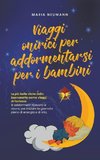 Viaggi onirici per addormentarsi per i bambini Le più belle storie della buonanotte come viaggi di fantasia Si addormenti rilassato e sicuro, per iniziare la giornata pieno di energia e di vita.