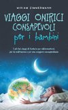 Viaggi onirici consapevoli per i bambini I più bei viaggi di fantasia per addormentarsi, per la meditazione e per una maggiore consapevolezza