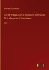 Life of William, Earl of Shelburne, Afterwards First Marquess of Lansdowne