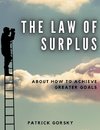 The Law of Surplus - About How to Achieve Greater Goals