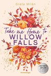 Take Me Home to Willow Falls (knisternde New-Adult-Romance mit wunderschönem Herbst-Setting)