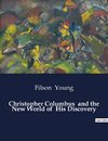 Christopher Columbus  and the New World of  His Discovery