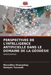 PERSPECTIVES DE L'INTELLIGENCE ARTIFICIELLE DANS LE DOMAINE DE LA GÉODÉSIE