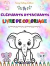 Éléphants attachants | Livre de coloriage pour enfants | Belles scènes d'adorables éléphants et de leurs amis