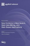 New Horizons in Web Search, Web Data Mining, and Web-Based Applications