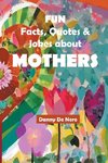 Fun Facts, Quotes and Jokes about Mothers