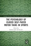 The Psychology of Closed Self-Paced Motor Tasks in Sports