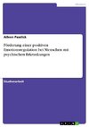 Förderung einer positiven Emotionsregulation bei Menschen mit psychischen Erkrankungen