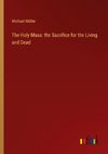 The Holy Mass: the Sacrifice for the Living and Dead