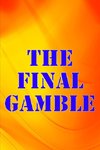 The Final Gamble