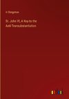 St. John VI, A Key to the Anti-Transubstantiation