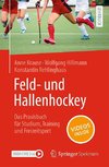 Feld- und Hallenhockey - Das Praxisbuch für Studium, Training und Freizeitsport