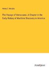 The Voyage of Verrazzano. A Chapter in the Early History of Maritime Discovery in America