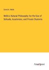 Wells's Natural Philosophy; for the Use of Schools, Academies, and Private Students